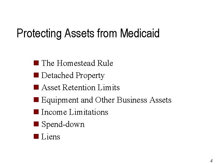 Protecting Assets from Medicaid n The Homestead Rule n Detached Property n Asset Retention