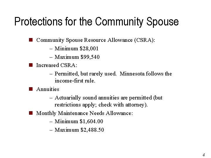 Protections for the Community Spouse n Community Spouse Resource Allowance (CSRA): – Minimum $28,