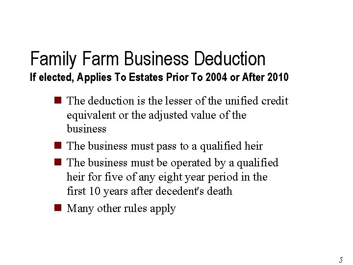 Family Farm Business Deduction If elected, Applies To Estates Prior To 2004 or After