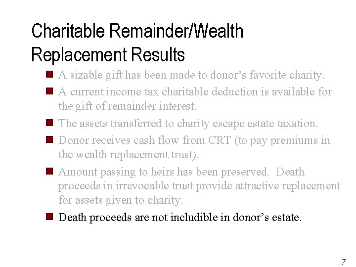 Charitable Remainder/Wealth Replacement Results n A sizable gift has been made to donor’s favorite