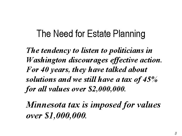 The Need for Estate Planning The tendency to listen to politicians in Washington discourages