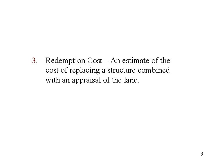 3. Redemption Cost – An estimate of the cost of replacing a structure combined
