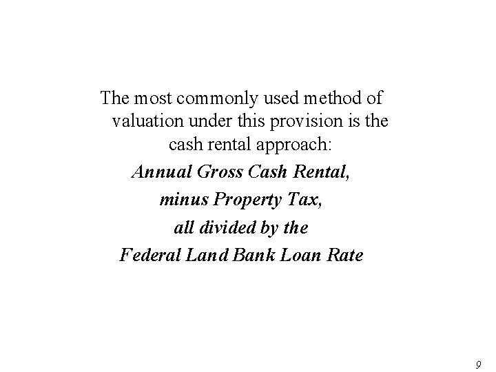 The most commonly used method of valuation under this provision is the cash rental