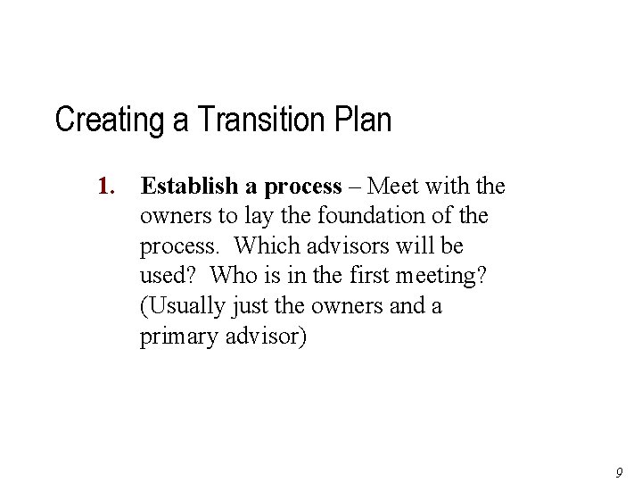 Creating a Transition Plan 1. Establish a process – Meet with the owners to