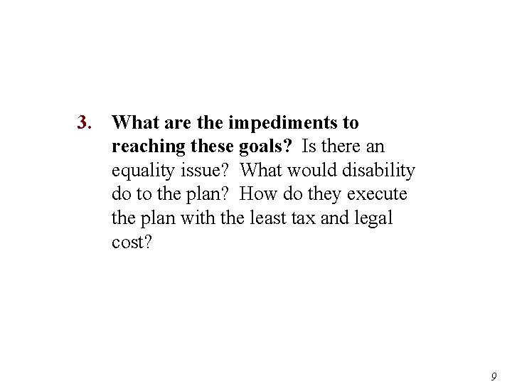 3. What are the impediments to reaching these goals? Is there an equality issue?