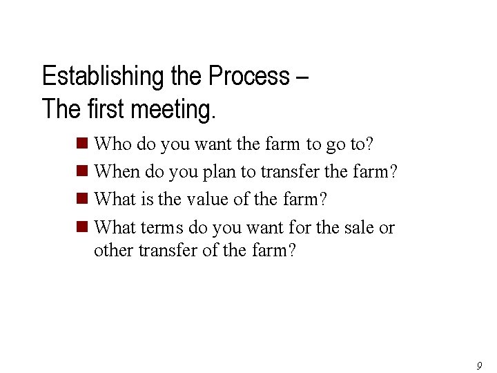 Establishing the Process – The first meeting. n Who do you want the farm