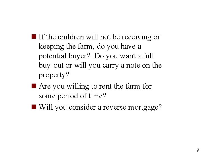 n If the children will not be receiving or keeping the farm, do you