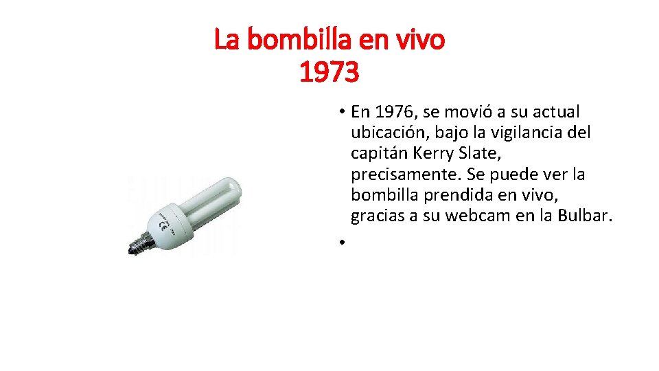 La bombilla en vivo 1973 • En 1976, se movió a su actual ubicación,