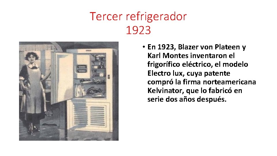 Tercer refrigerador 1923 • En 1923, Blazer von Plateen y Karl Montes inventaron el