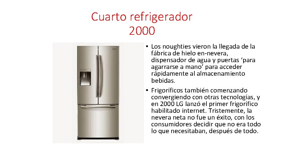 Cuarto refrigerador 2000 • Los noughties vieron la llegada de la fábrica de hielo