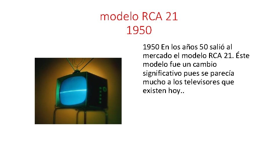 modelo RCA 21 1950 En los años 50 salió al mercado el modelo RCA