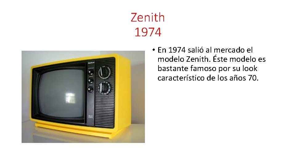 Zenith 1974 • En 1974 salió al mercado el modelo Zenith. Éste modelo es