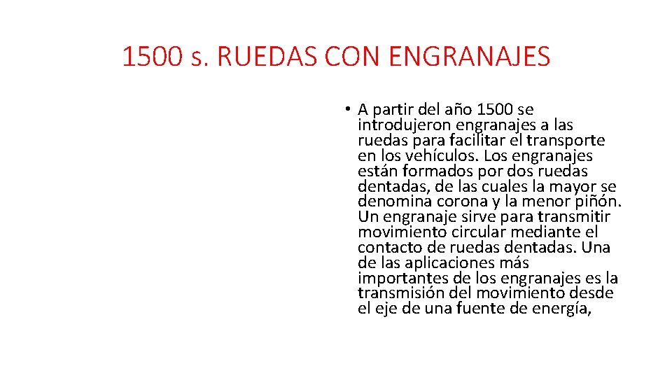 1500 s. RUEDAS CON ENGRANAJES • A partir del año 1500 se introdujeron engranajes