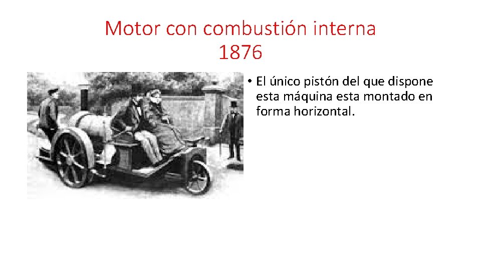 Motor con combustión interna 1876 • El único pistón del que dispone esta máquina