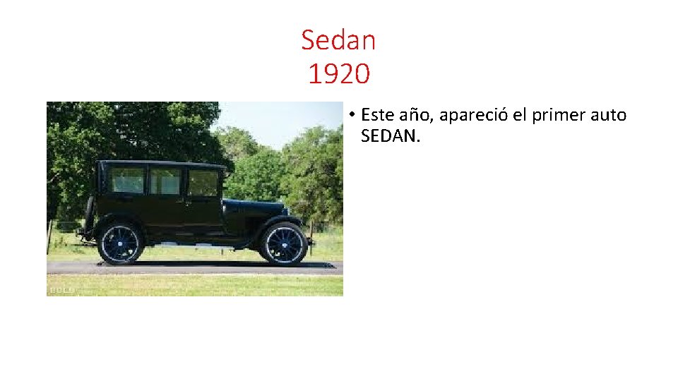 Sedan 1920 • Este año, apareció el primer auto SEDAN. 