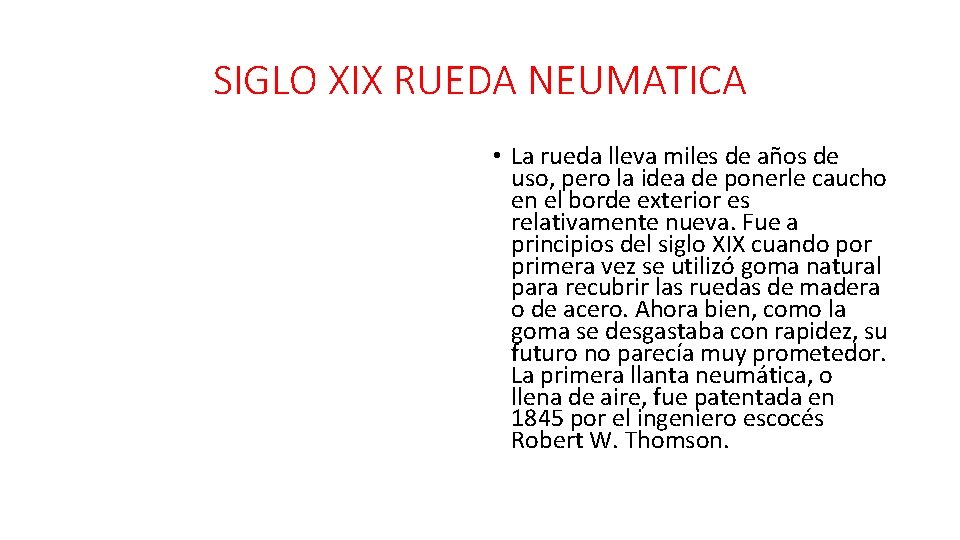 SIGLO XIX RUEDA NEUMATICA • La rueda lleva miles de años de uso, pero