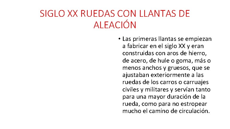 SIGLO XX RUEDAS CON LLANTAS DE ALEACIÓN • Las primeras llantas se empiezan a