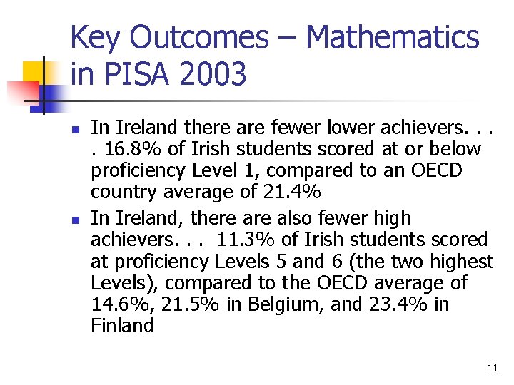 Key Outcomes – Mathematics in PISA 2003 n n In Ireland there are fewer