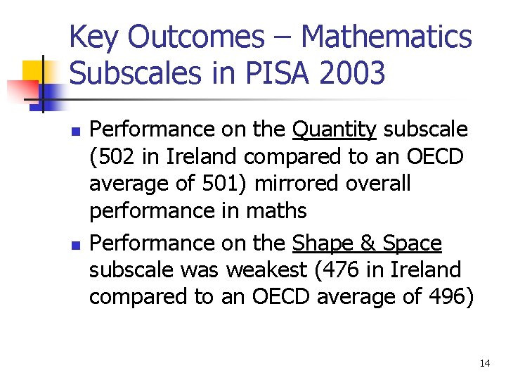 Key Outcomes – Mathematics Subscales in PISA 2003 n n Performance on the Quantity