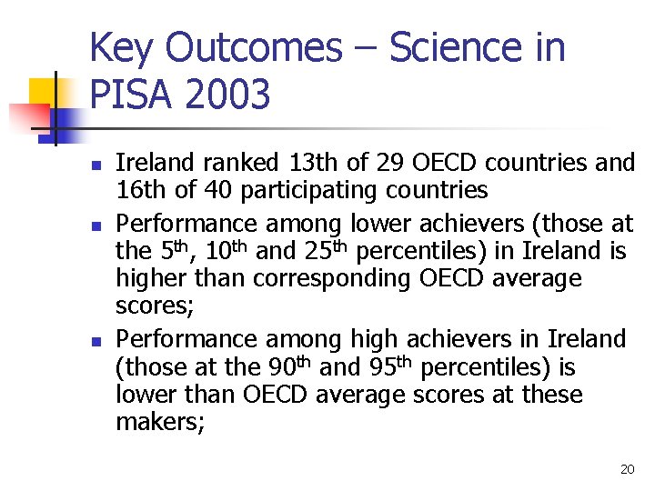 Key Outcomes – Science in PISA 2003 n n n Ireland ranked 13 th