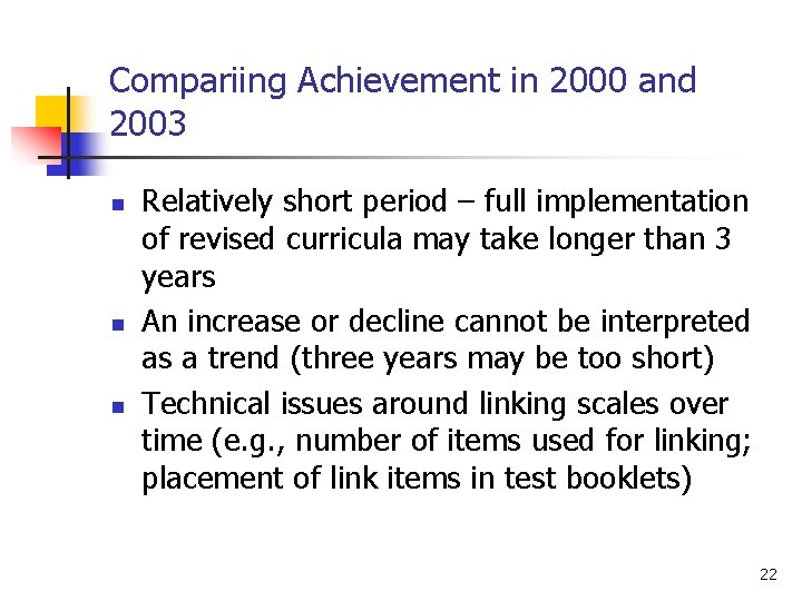 Compariing Achievement in 2000 and 2003 n n n Relatively short period – full