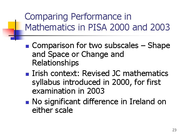 Comparing Performance in Mathematics in PISA 2000 and 2003 n n n Comparison for