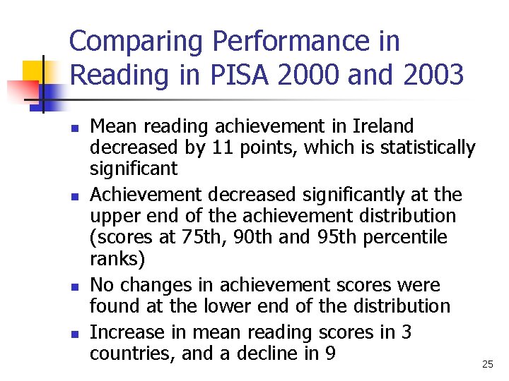 Comparing Performance in Reading in PISA 2000 and 2003 n n Mean reading achievement