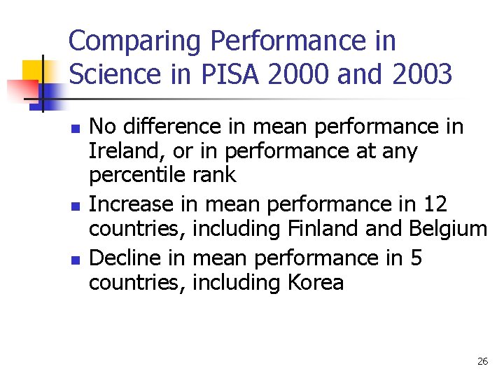 Comparing Performance in Science in PISA 2000 and 2003 n n n No difference