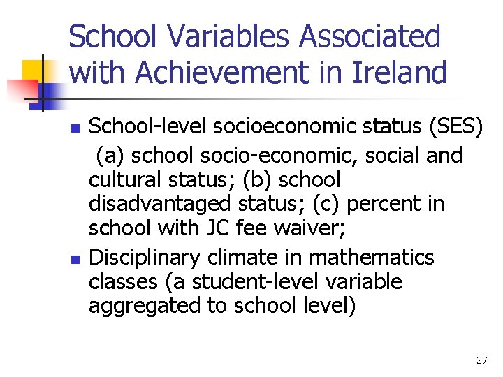 School Variables Associated with Achievement in Ireland n n School-level socioeconomic status (SES) (a)