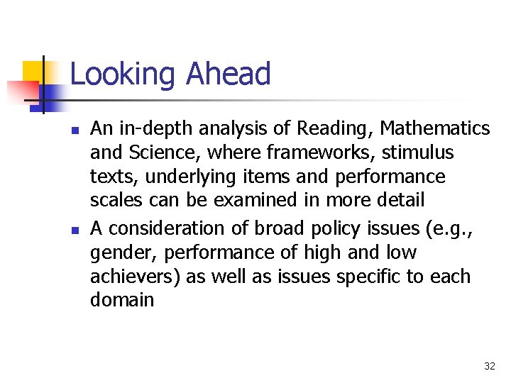 Looking Ahead n n An in-depth analysis of Reading, Mathematics and Science, where frameworks,