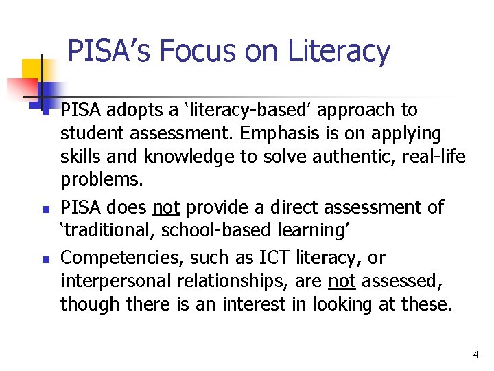 PISA’s Focus on Literacy n n n PISA adopts a ‘literacy-based’ approach to student