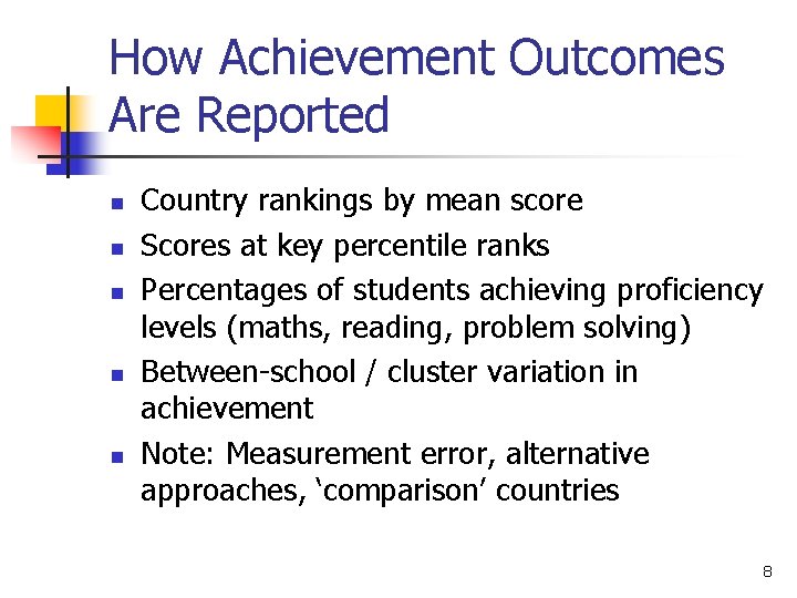 How Achievement Outcomes Are Reported n n n Country rankings by mean score Scores