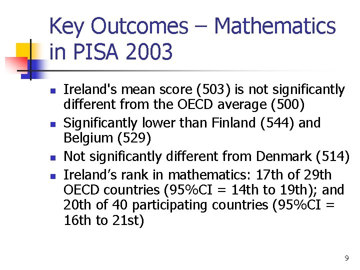 Key Outcomes – Mathematics in PISA 2003 n n Ireland's mean score (503) is