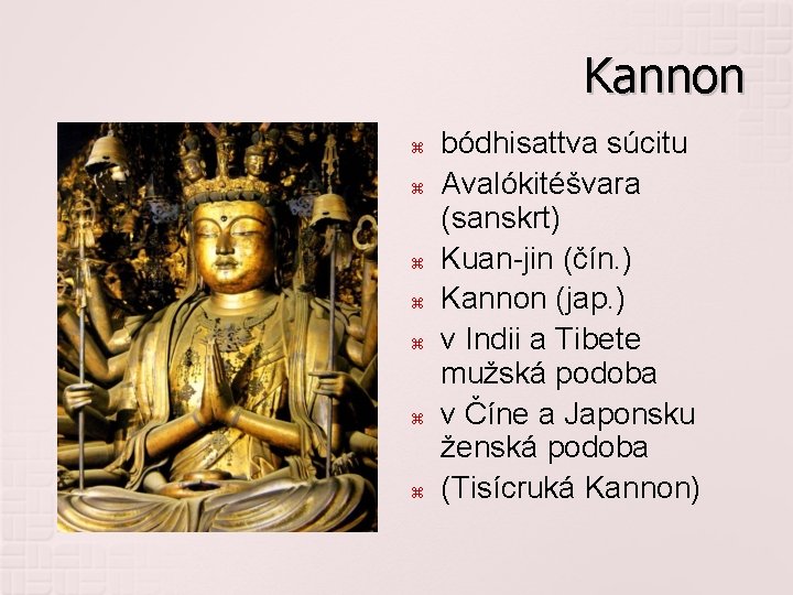 Kannon bódhisattva súcitu Avalókitéšvara (sanskrt) Kuan-jin (čín. ) Kannon (jap. ) v Indii a