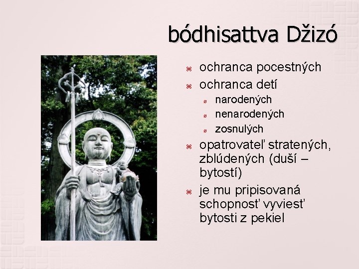 bódhisattva Džizó ochranca pocestných ochranca detí ø ø ø narodených nenarodených zosnulých opatrovateľ stratených,