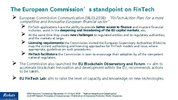 The European Commission’s standpoint on Fin. Tech Ø European Commission Communication (08. 03. 2018):
