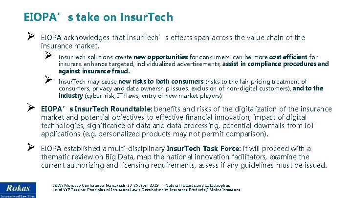 EIOPA’s take on Insur. Tech Ø EIOPA acknowledges that Insur. Tech’s effects span across