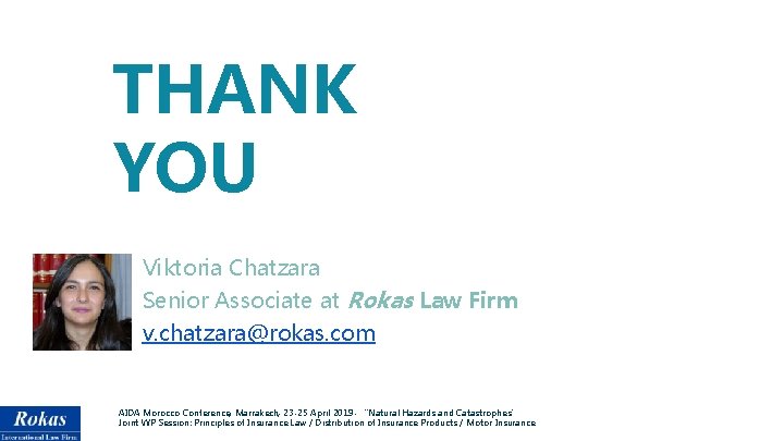 THANK YOU Viktoria Chatzara Senior Associate at Rokas Law Firm v. chatzara@rokas. com AIDA