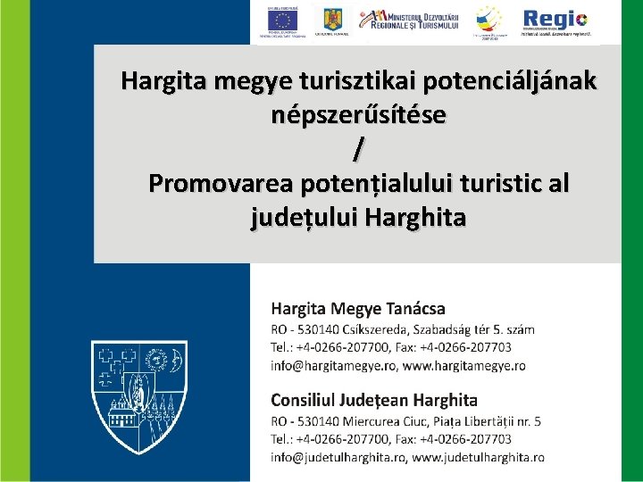 Hargita megye turisztikai potenciáljának népszerűsítése / Promovarea potențialului turistic al județului Harghita 