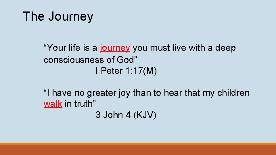 The Journey “Your life is a journey you must live with a deep consciousness