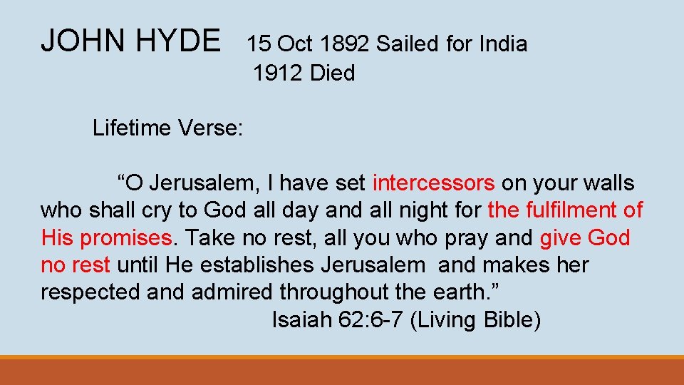 JOHN HYDE 15 Oct 1892 Sailed for India 1912 Died Lifetime Verse: “O Jerusalem,