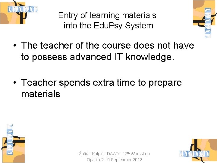 Entry of learning materials into the Edu. Psy System • The teacher of the