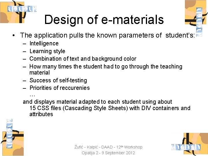 Design of e-materials • The application pulls the known parameters of student’s: – –
