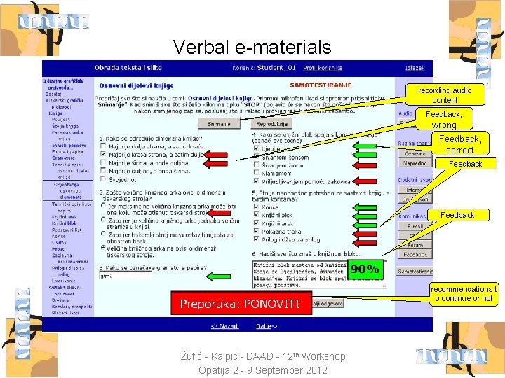 Verbal e-materials recording audio content Feedback, wrong Feedback, correct Feedback recommendations t o continue