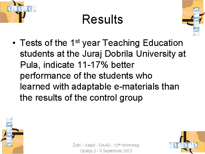 Results • Tests of the 1 st year Teaching Education students at the Juraj