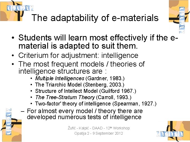 The adaptability of e-materials • Students will learn most effectively if the ematerial is