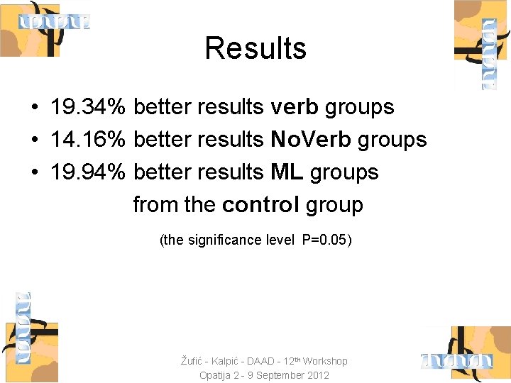 Results • 19. 34% better results verb groups • 14. 16% better results No.