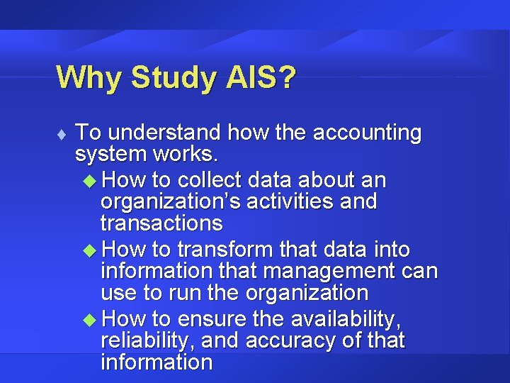 Why Study AIS? t To understand how the accounting system works. u How to