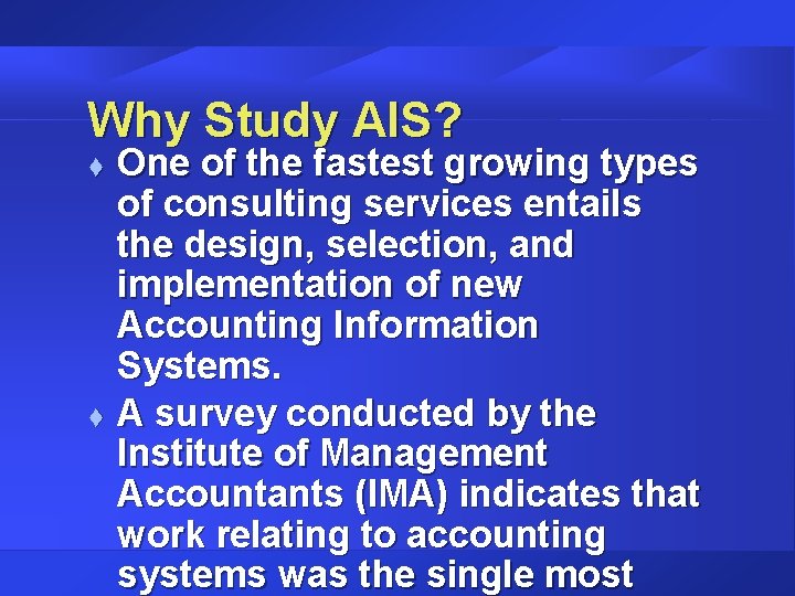 Why Study AIS? t t One of the fastest growing types of consulting services