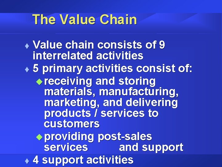 The Value Chain Value chain consists of 9 interrelated activities t 5 primary activities